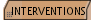 INTERVENTIONS