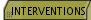 INTERVENTIONS