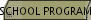 SCHOOL PROGRAMS
