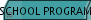 SCHOOL PROGRAMS