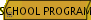 SCHOOL PROGRAMS