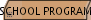 SCHOOL PROGRAMS