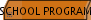 SCHOOL PROGRAMS
