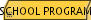 SCHOOL PROGRAMS
